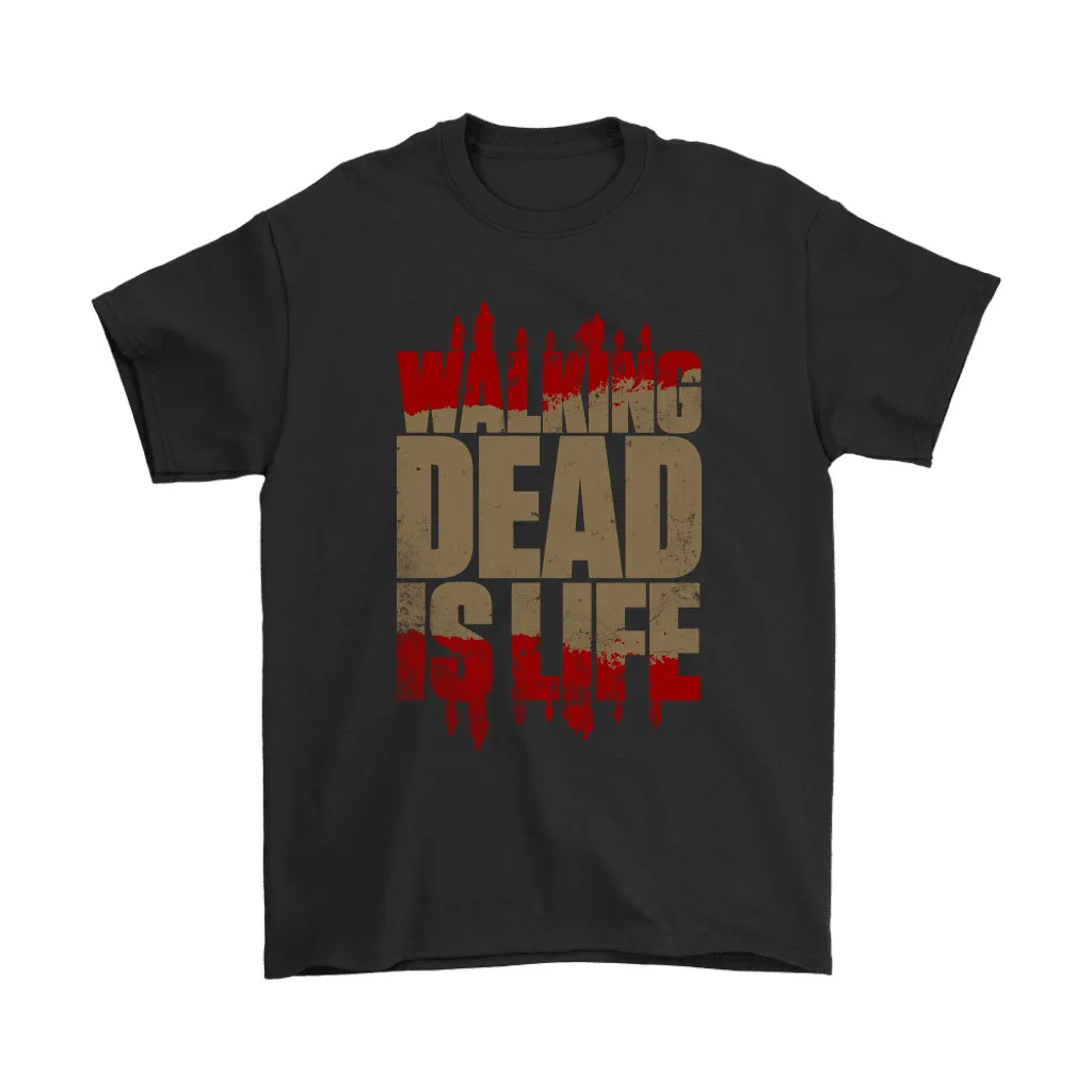 Walking Dead Is Life The Walking Dead Unisex T-Shirt, Hoodie, Sweatshirt