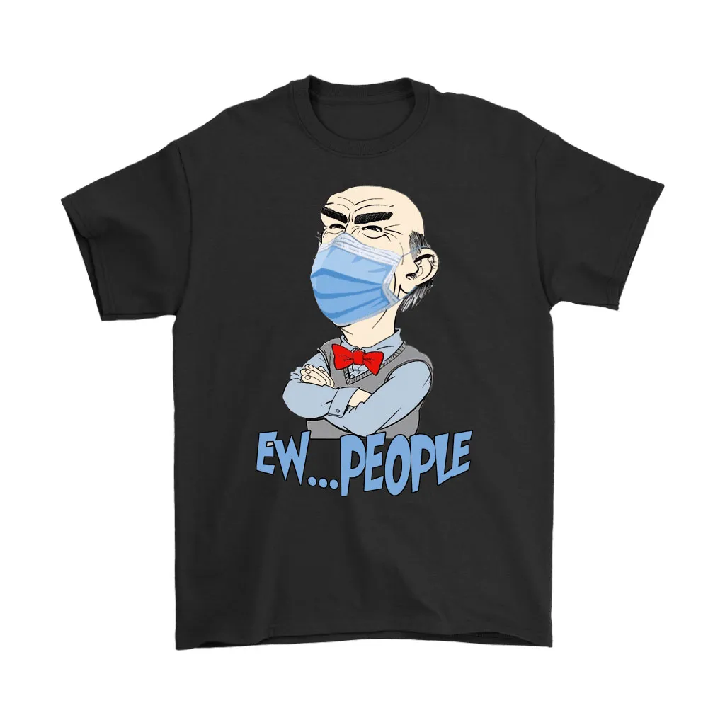 Walter Jeff Dunham Wearing Mask Ew People Unisex T-Shirt, Hoodie, Sweatshirt