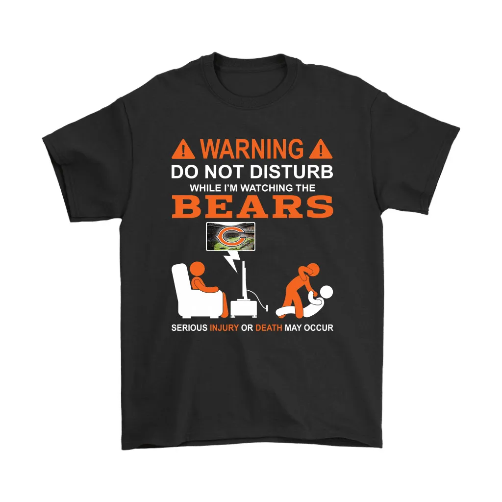 Warning Do Not Disturb While Im Watching The Bears Unisex T-Shirt, Hoodie, Sweatshirt