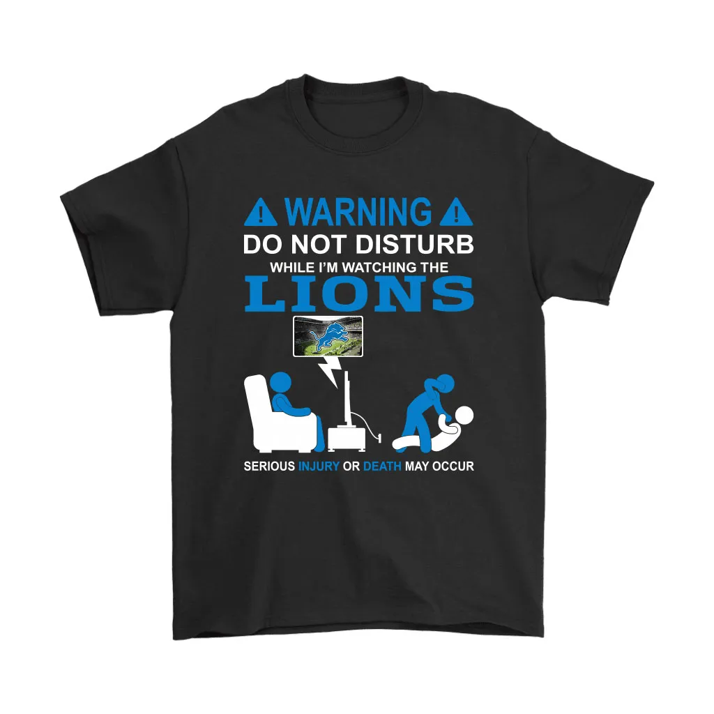 Warning Do Not Disturb While Im Watching The Lions Unisex T-Shirt, Hoodie, Sweatshirt