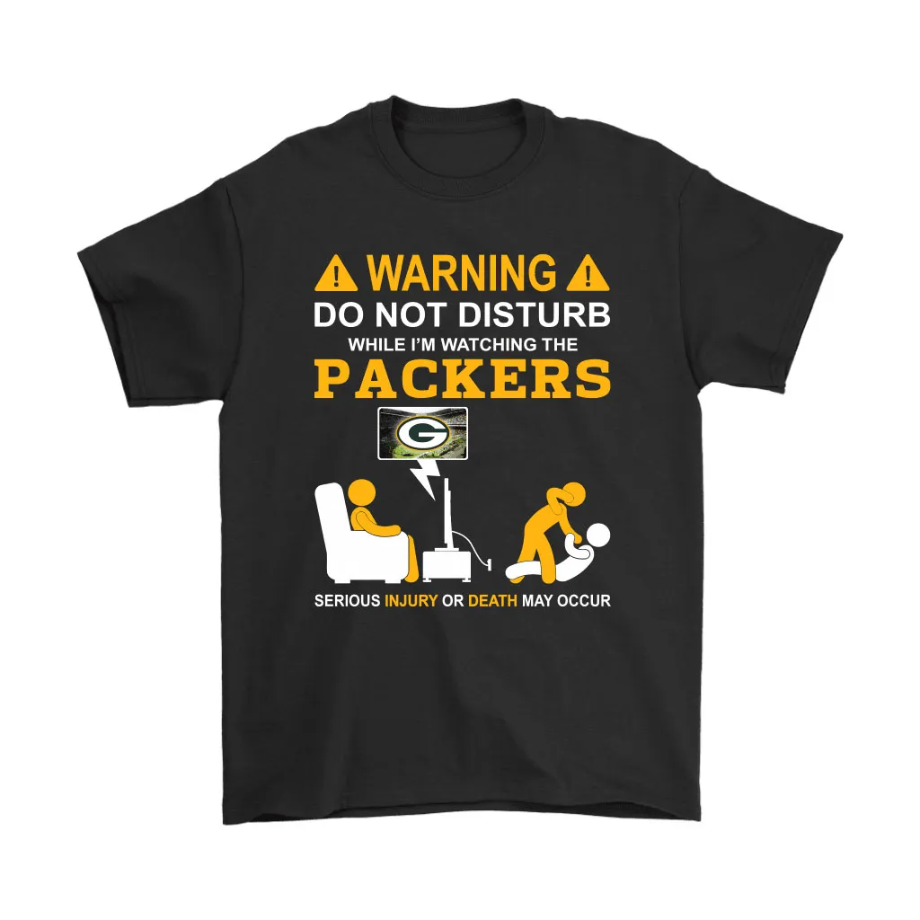 Warning Do Not Disturb While Im Watching The Packers Unisex T-Shirt, Hoodie, Sweatshirt