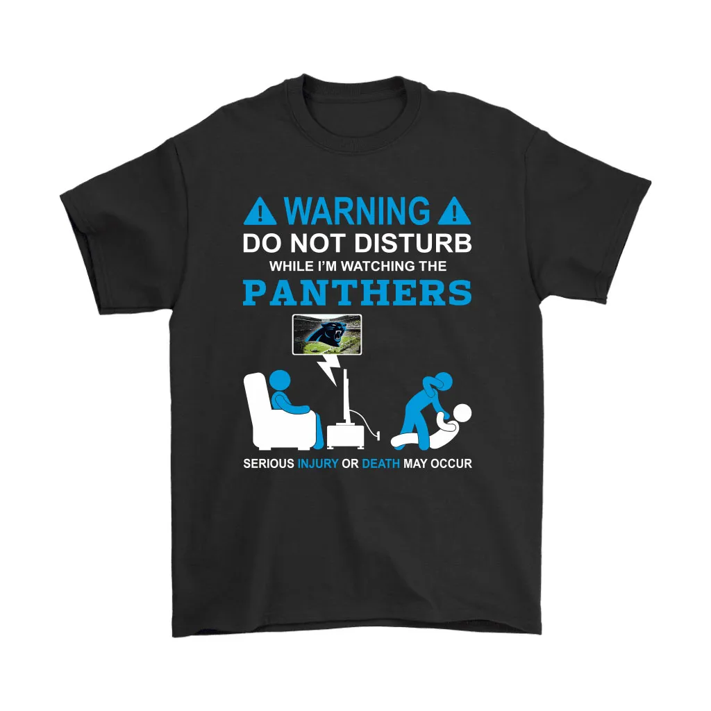 Warning Do Not Disturb While Im Watching The Panthers Unisex T-Shirt, Hoodie, Sweatshirt