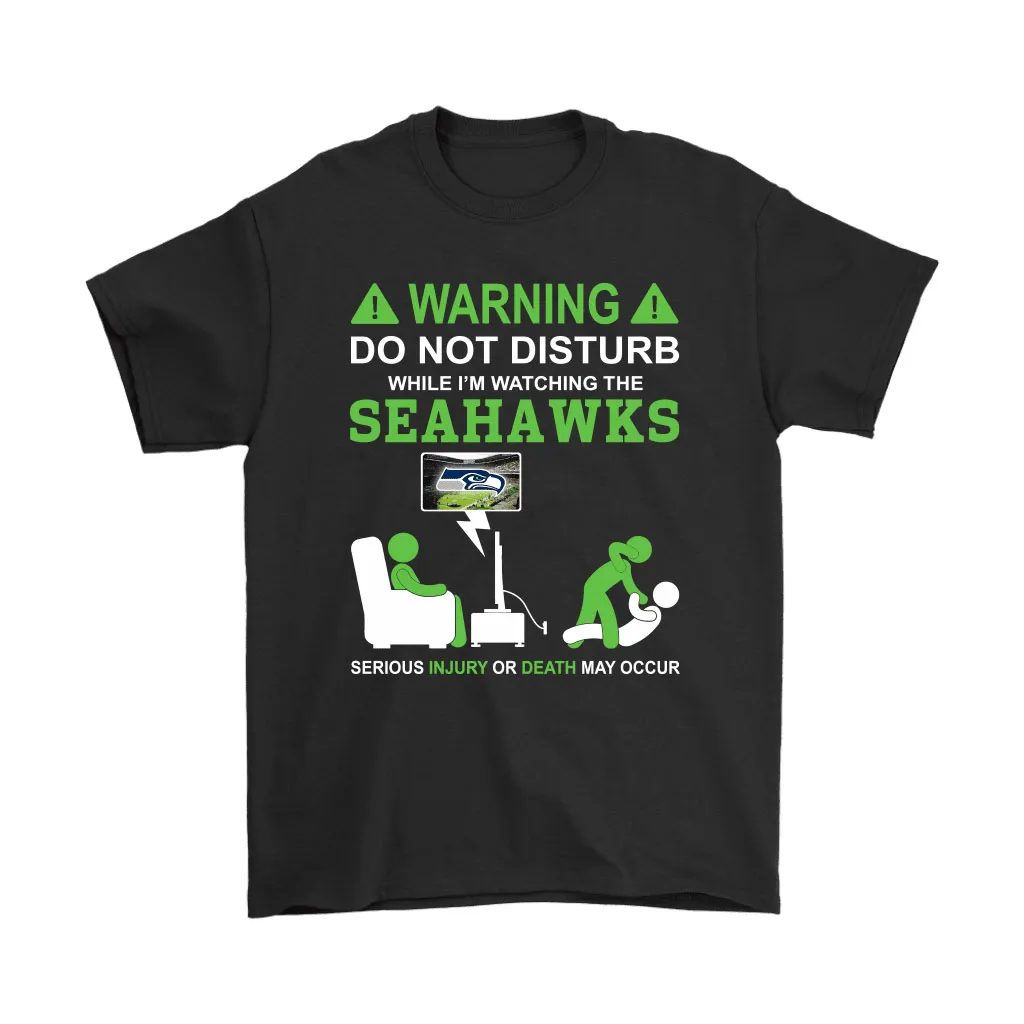 Warning Do Not Disturb While Im Watching The Seahawks Unisex T-Shirt, Hoodie, Sweatshirt