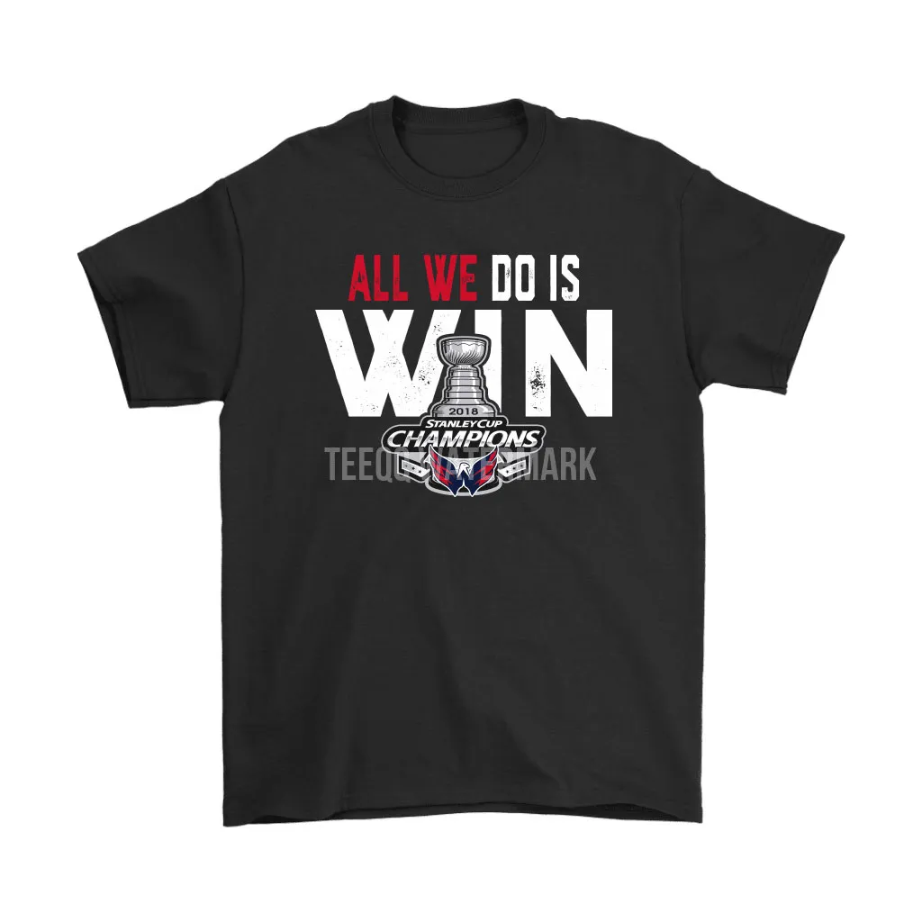 Washington Capitals All We Do Is Win Stanley Cup Champions 2018 Unisex T-Shirt, Hoodie, Sweatshirt