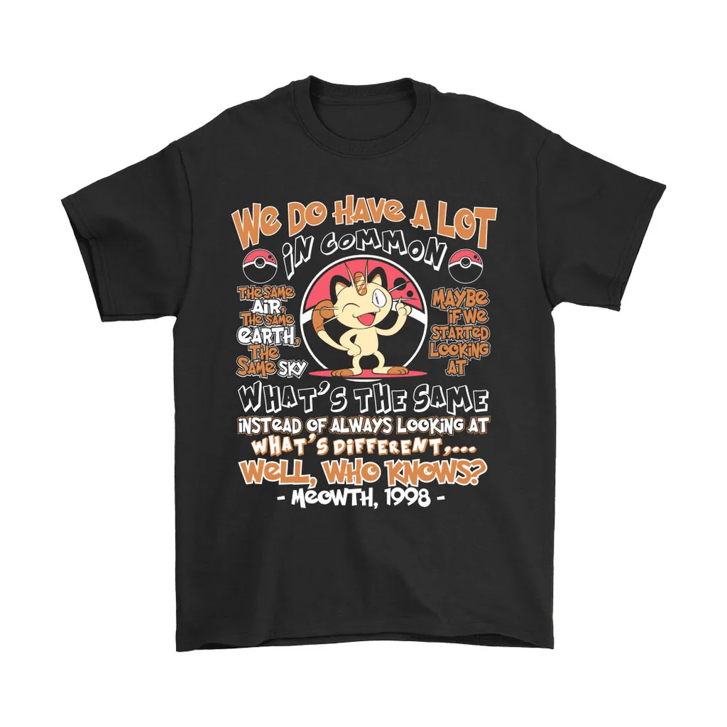 We Do Have A Lot In Common Meowth Pokemon Unisex T-Shirt, Hoodie, Sweatshirt