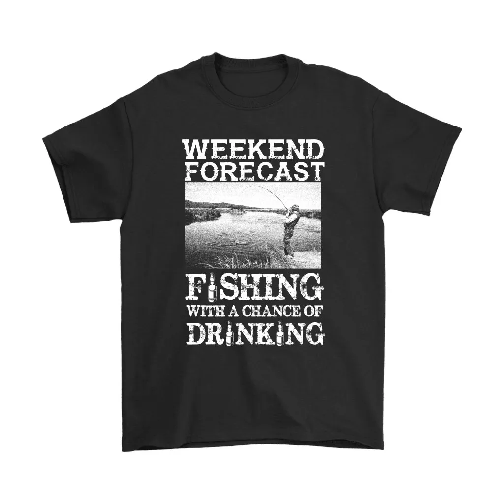 Weekend Forecast Fishing With A Chance Of Drinking Unisex T-Shirt, Hoodie, Sweatshirt