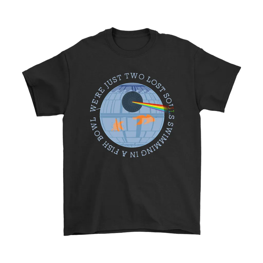 Were Just Two Lost Soul Swimming In A Fish Bowl Death Star Unisex T-Shirt, Hoodie, Sweatshirt