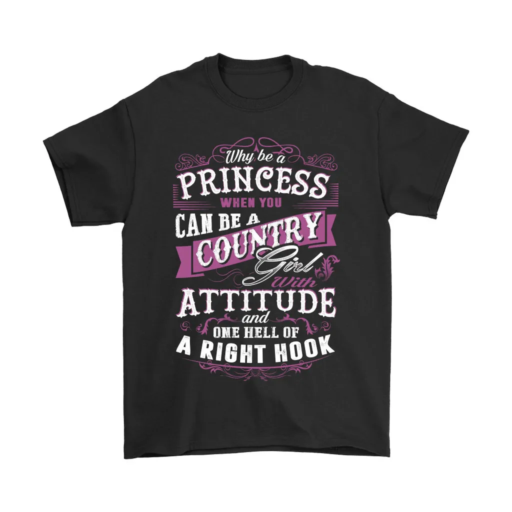 Why Be A Princess When You Can Be Country Girl Unisex T-Shirt, Hoodie, Sweatshirt