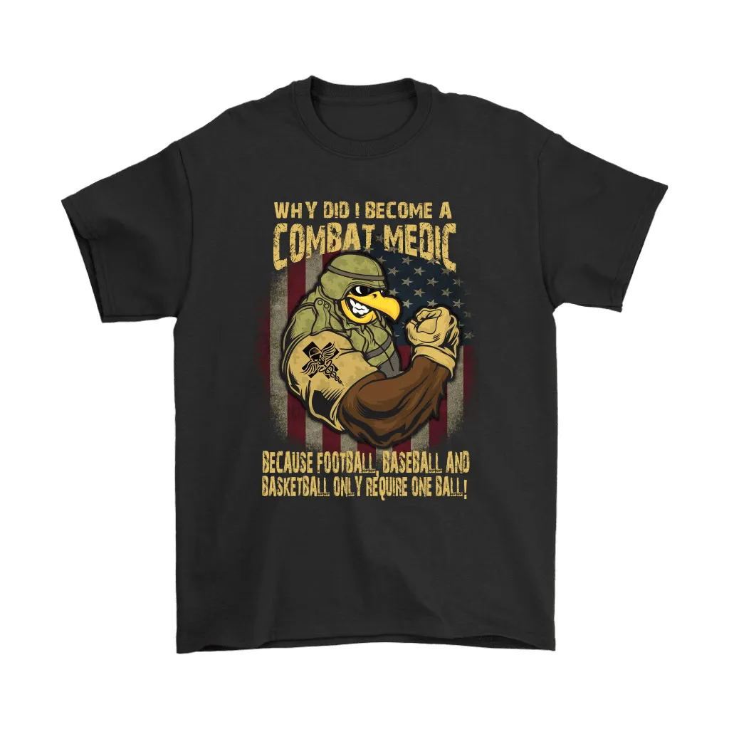 Why Did I Become A Combat Medic Sports Only Require One Ball Unisex T-Shirt, Hoodie, Sweatshirt