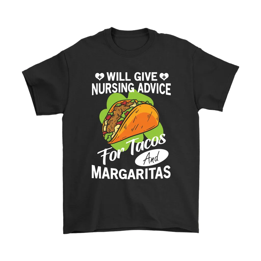 Will Give Nursing Advice For Tacos And Margaritas Unisex T-Shirt, Hoodie, Sweatshirt