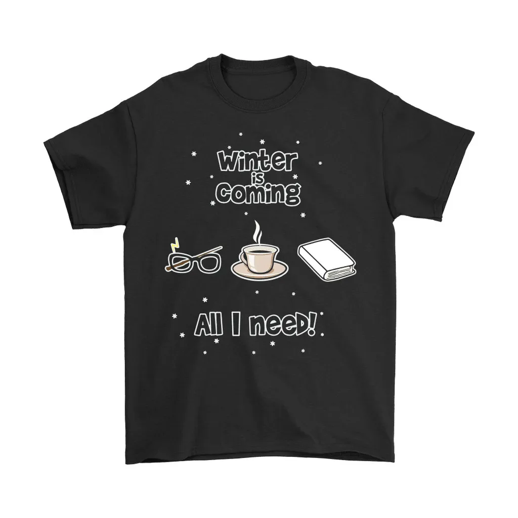 Winter Is Coming All I Need Is Books Coffee And Harry Potter Unisex T-Shirt, Hoodie, Sweatshirt