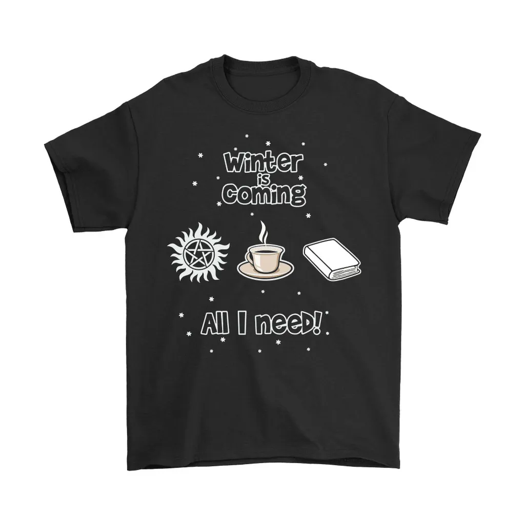 Winter Is Coming All I Need Is Books Coffee And Supernatural Unisex T-Shirt, Hoodie, Sweatshirt