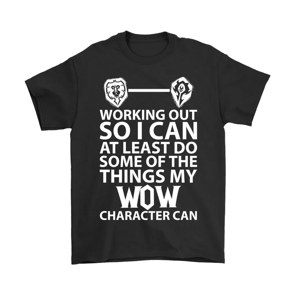 Working Out So I Can Do Things My Wow Character Can Unisex T-Shirt, Hoodie, Sweatshirt