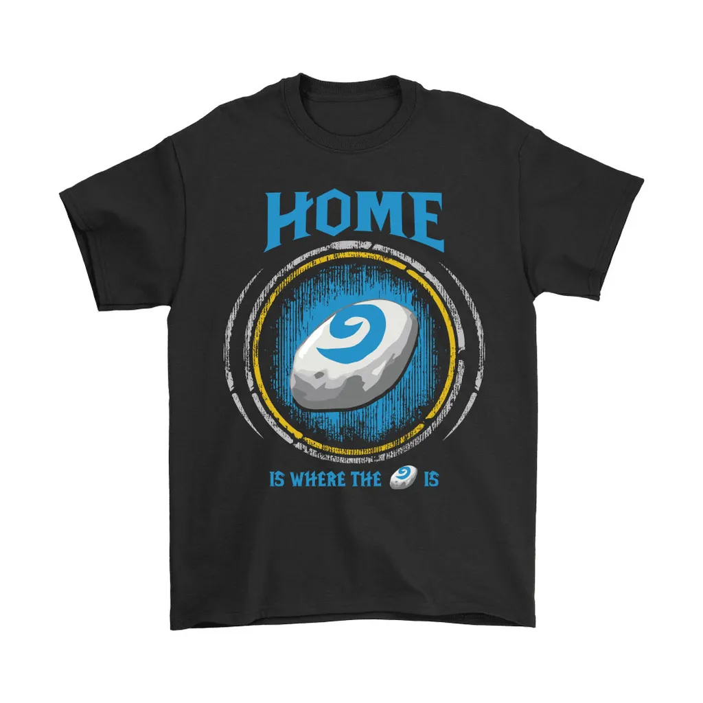 World Of Warcraft Home Is Where The Hearthstone Is Unisex T-Shirt, Hoodie, Sweatshirt