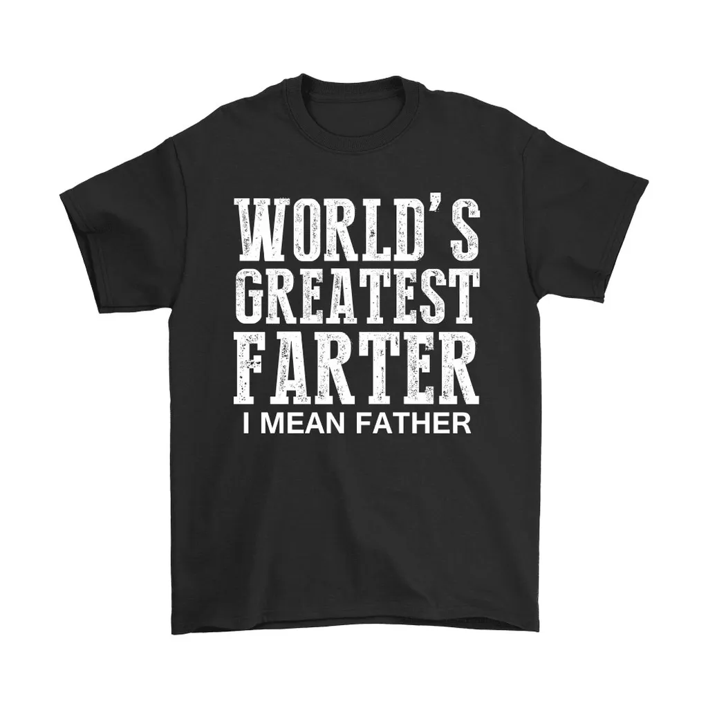 Worlds Greatest Farter I Mean Father Unisex T-Shirt, Hoodie, Sweatshirt