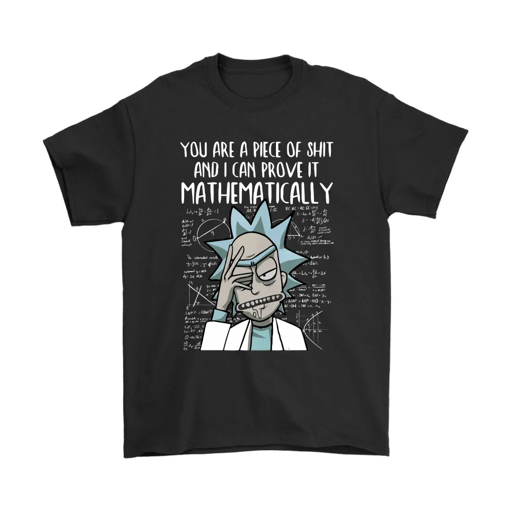 You Are A Piece Of Shit Prove It Mathematically Rick And Morty Unisex T-Shirt, Hoodie, Sweatshirt