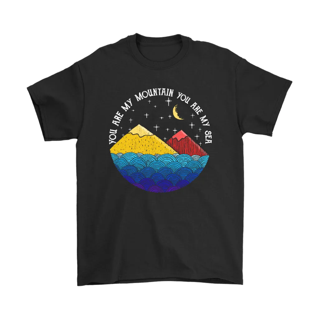 You Are My Mountain You Are My Sea Night Sky Unisex T-Shirt, Hoodie, Sweatshirt