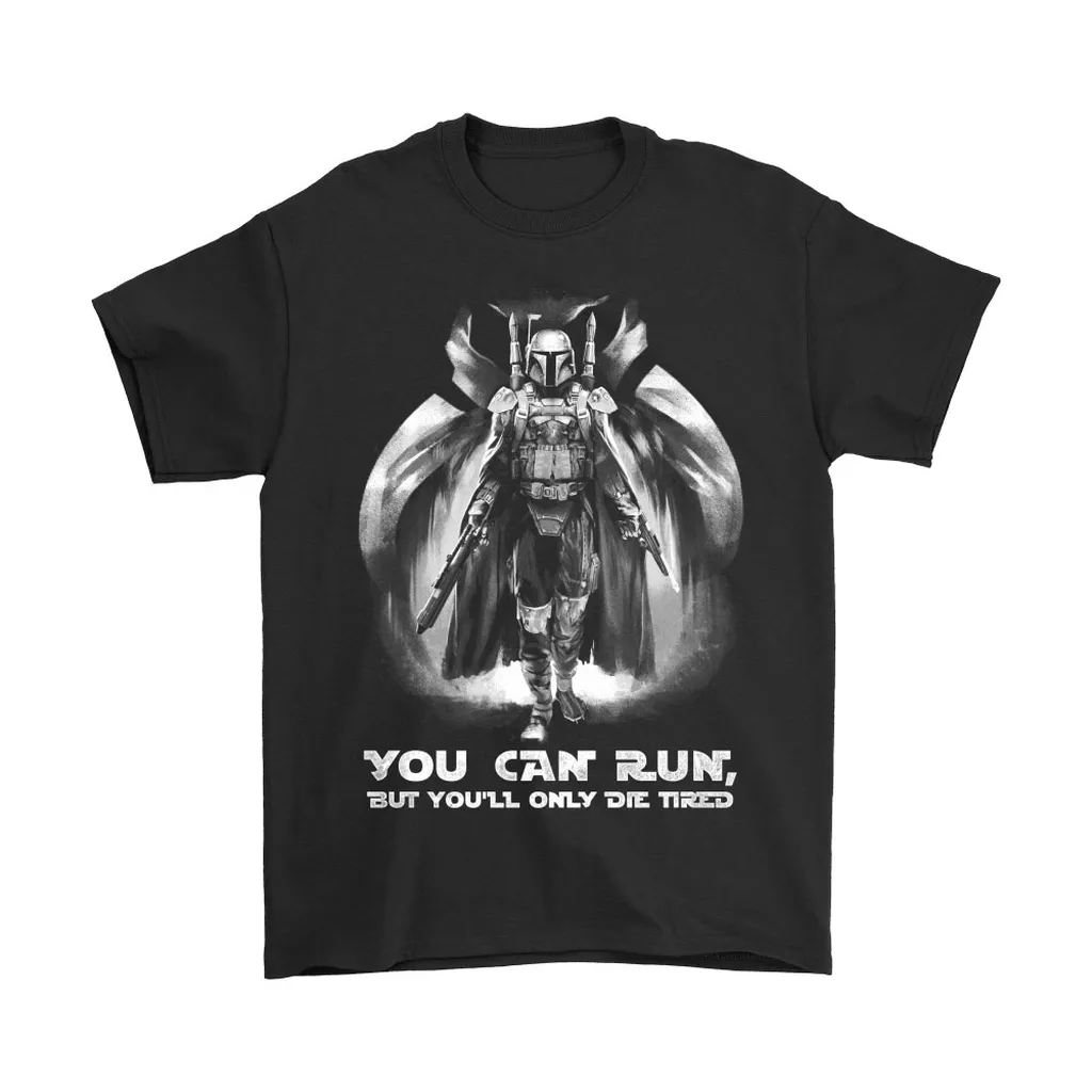 You Can Run But Youll Only Die Tired Star Wars Unisex T-Shirt, Hoodie, Sweatshirt