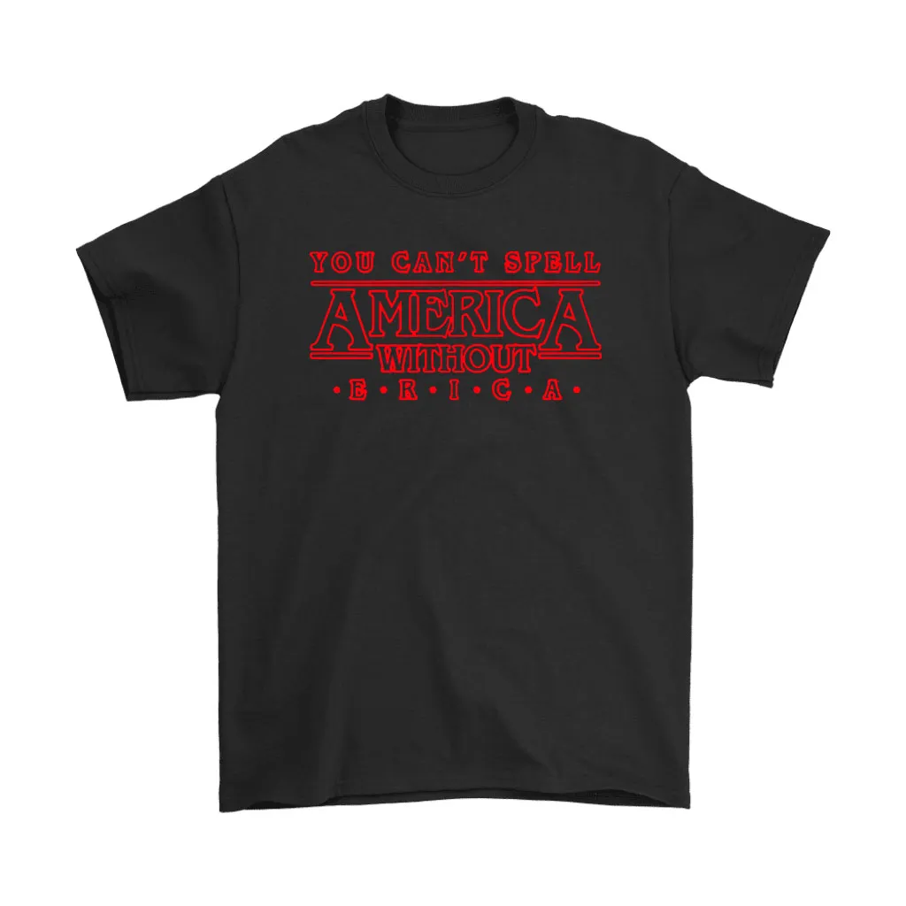 You Cant Spell America Without Erica Stranger Things Unisex T-Shirt, Hoodie, Sweatshirt