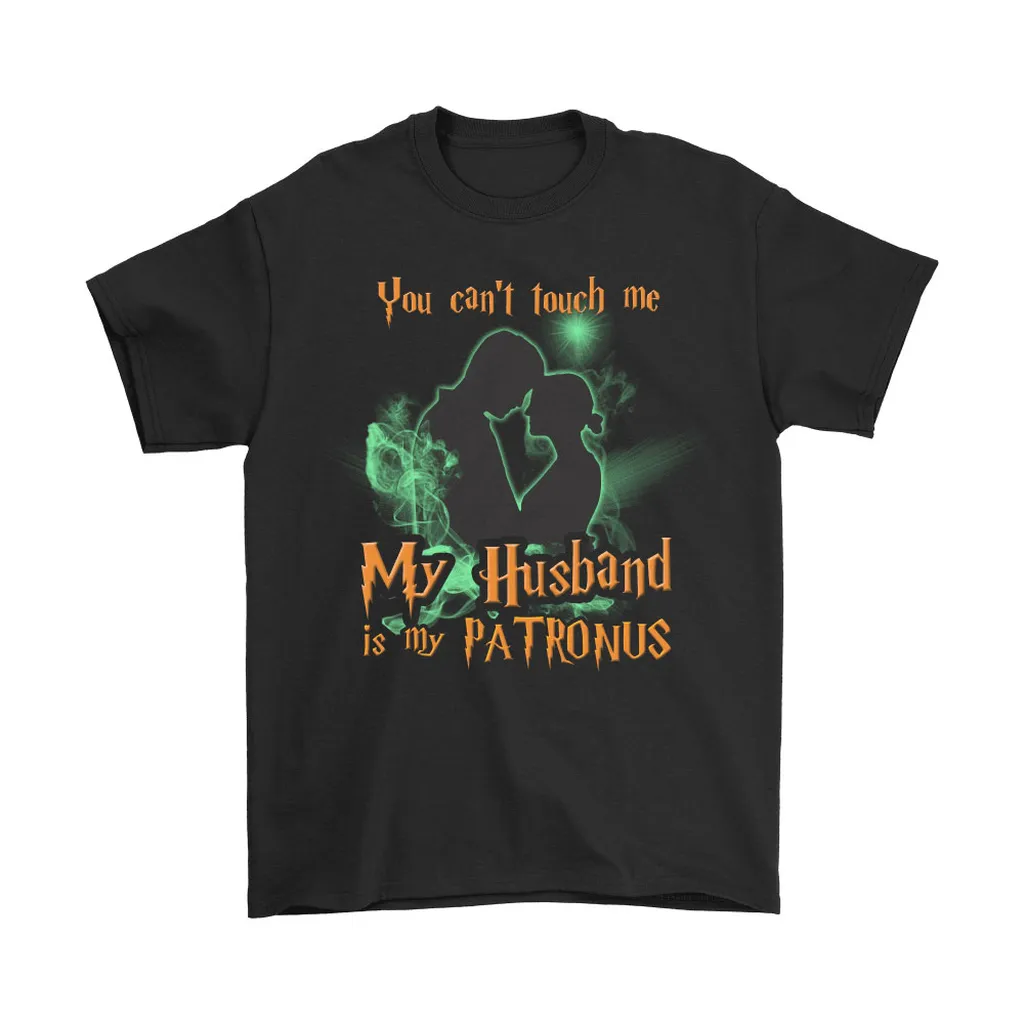 You Cant Touch Me My Husband Is My Patronus Unisex T-Shirt, Hoodie, Sweatshirt