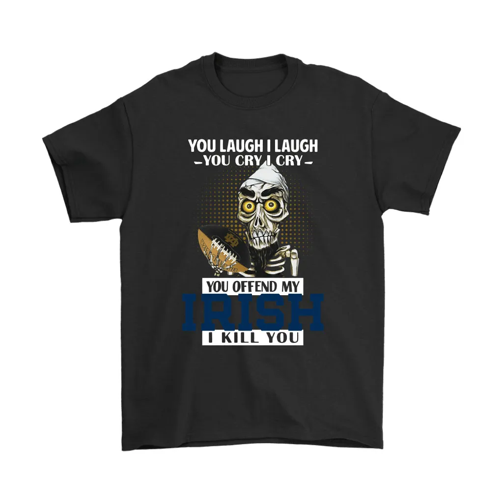 You Offend My Notre Dame Fighting Irish I Kill You Achmed Unisex T-Shirt, Hoodie, Sweatshirt