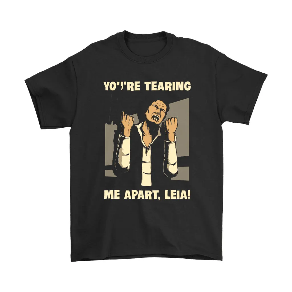 Youre Traring Me Apart Leia Star Wars Unisex T-Shirt, Hoodie, Sweatshirt