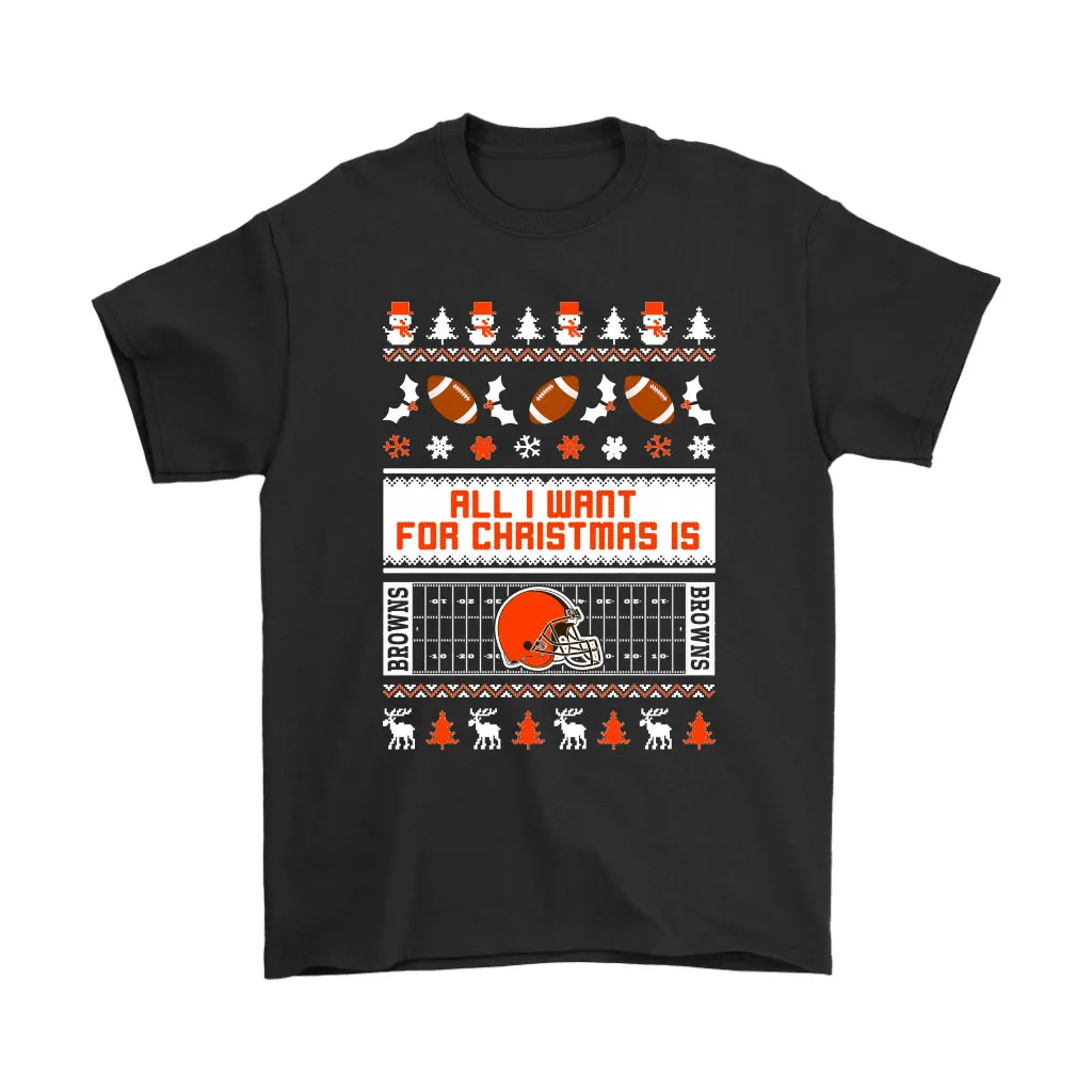 All I Want For Christmas Is Cleveland Browns Nfl Men Women T-shirt, Hoodie, Sweatshirt