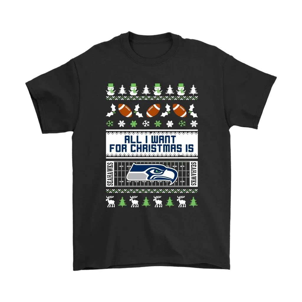 All I Want For Christmas Is Seattle Seahawks Nfl Men Women T-shirt, Hoodie, Sweatshirt