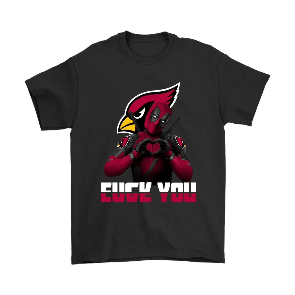 Arizona Cardinals X Deadpool Fuck You And Love You Nfl Men Women T-shirt, Hoodie, Sweatshirt