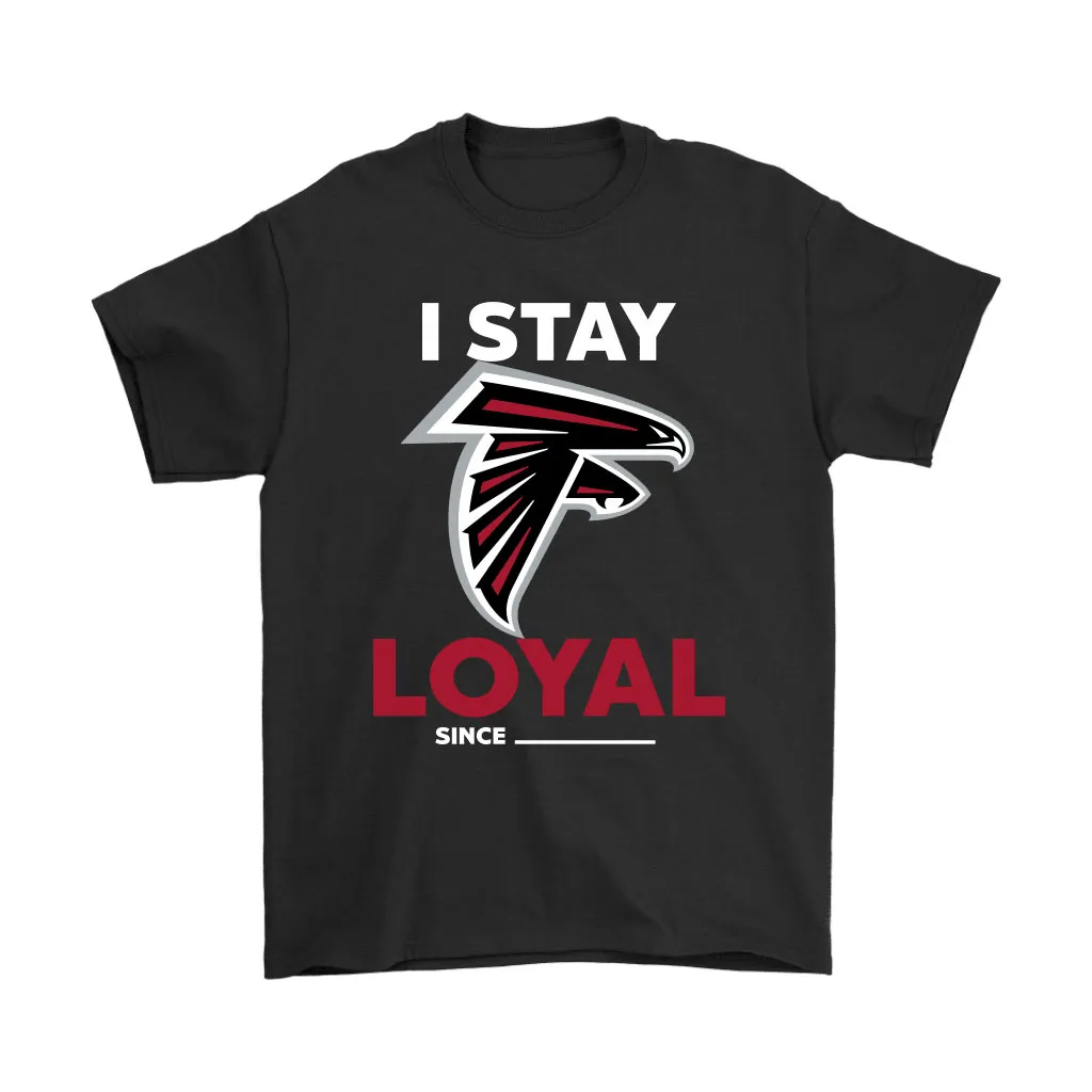 Atlanta Falcons I Stay Loyal Since Personalized Men Women T-shirt, Hoodie, Sweatshirt