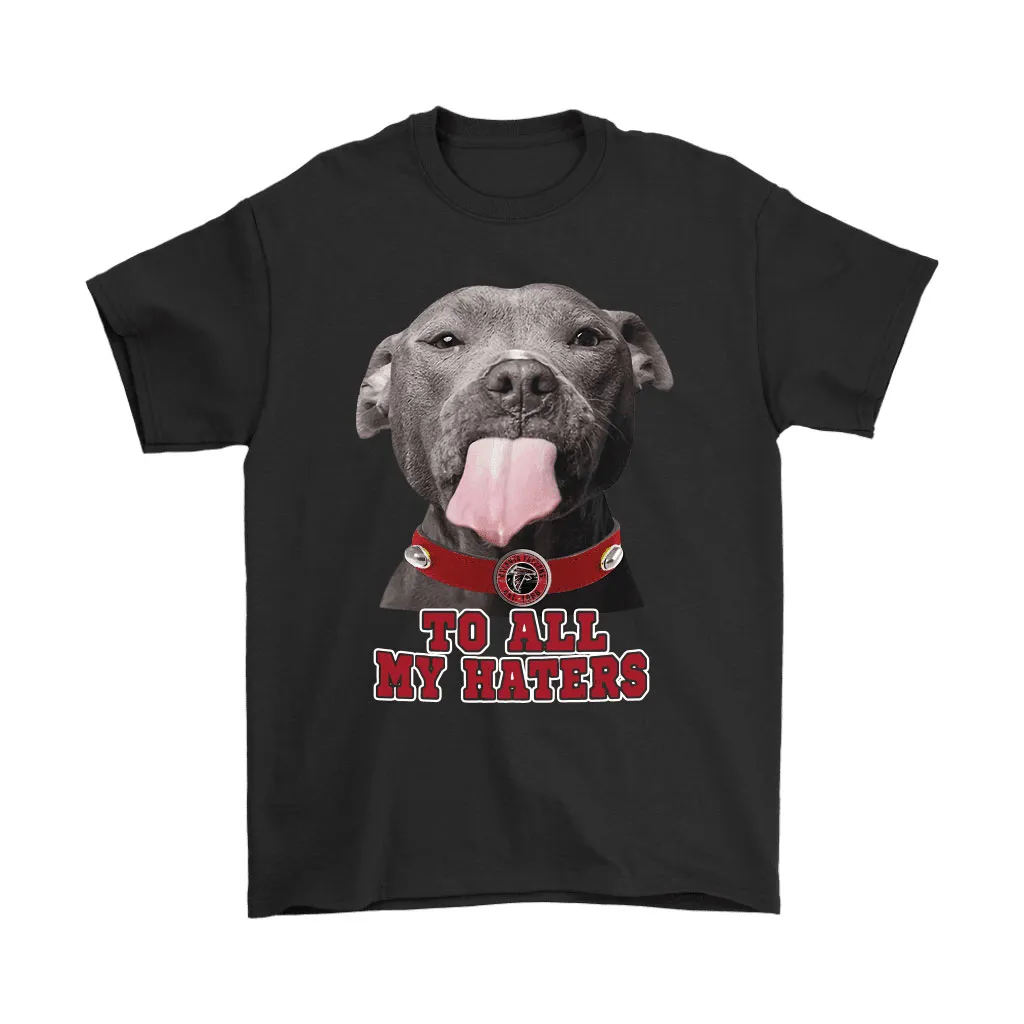 Atlanta Falcons To All My Haters Dog Licking Men Women T-shirt, Hoodie, Sweatshirt