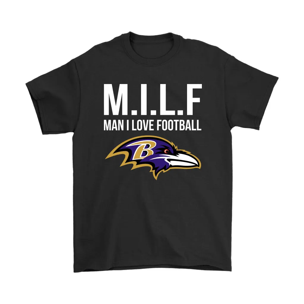 Baltimore Ravens Milf Man I Love Football Funny Men Women T-shirt, Hoodie, Sweatshirt