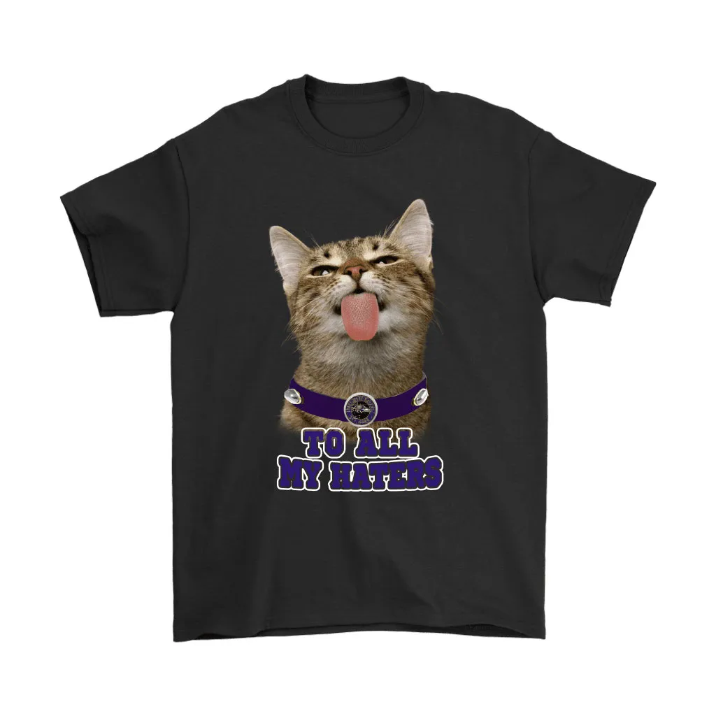 Baltimore Ravens To All My Haters Cat Pussy Lick Men Women T-shirt, Hoodie, Sweatshirt