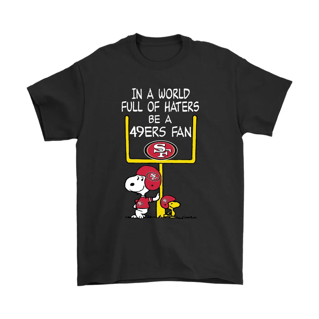 Be A 49ers Fan San Francisco 49ers X Snoopy Mashup Men Women T-shirt, Hoodie, Sweatshirt