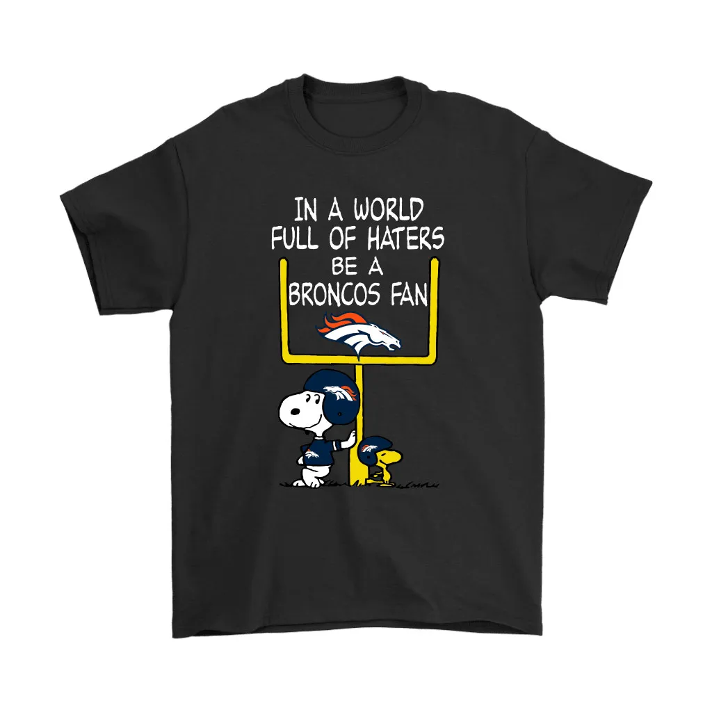 Be A Broncos Fan Denver Broncos X Snoopy Mashup Men Women T-shirt, Hoodie, Sweatshirt