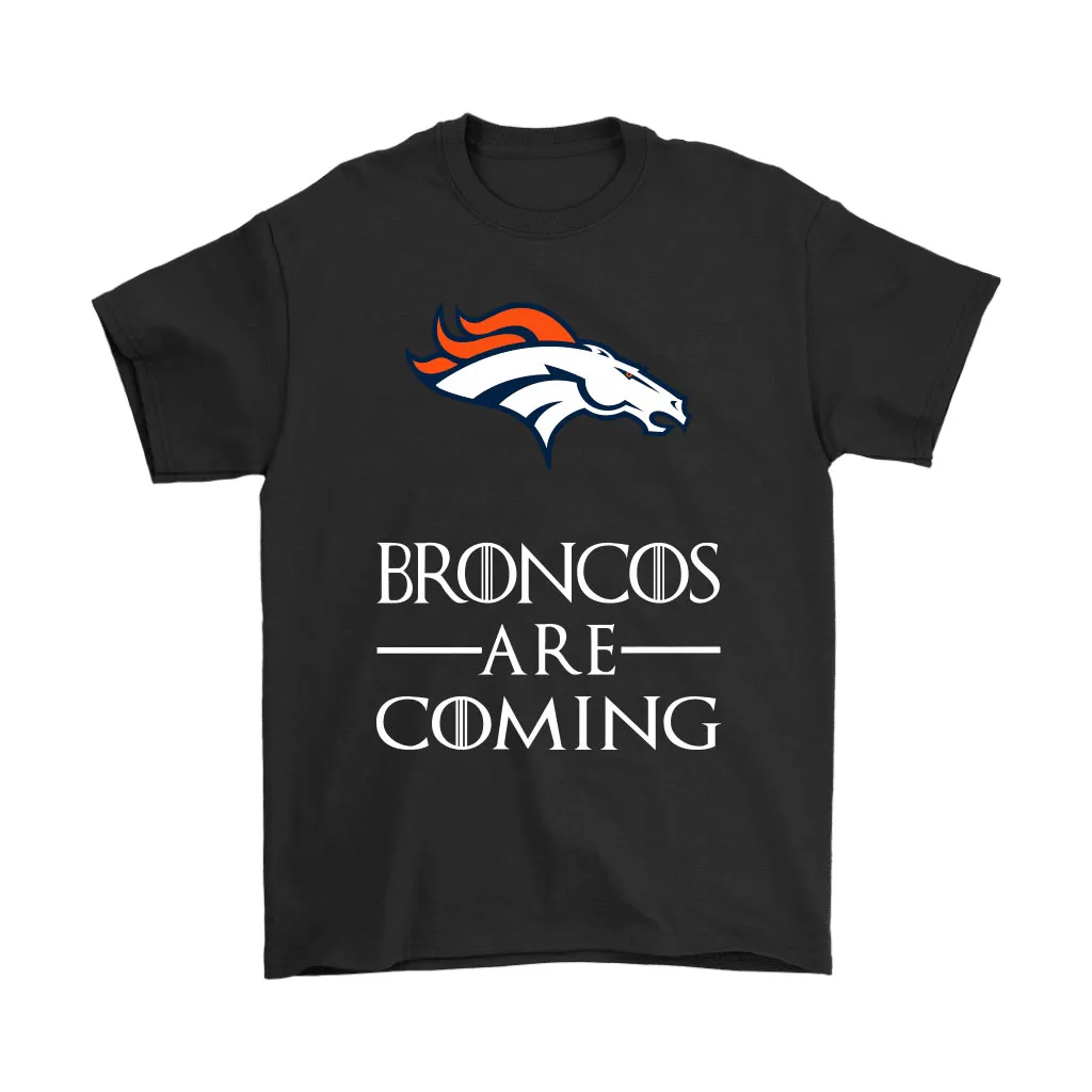 Brace Yourself The Denver Broncos Are Coming Got Nfl Men Women T-shirt, Hoodie, Sweatshirt