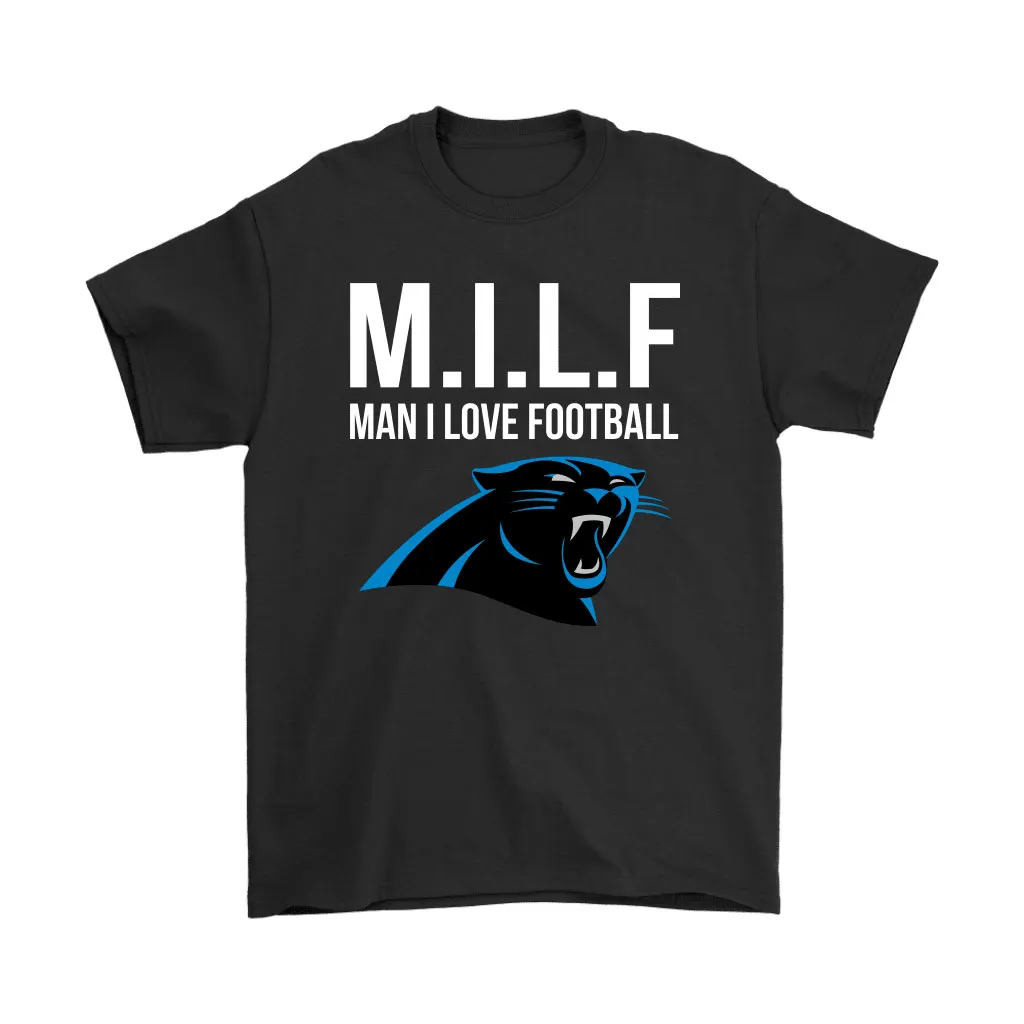 Carolina Panthers Milf Man I Love Football Funny Men Women T-shirt, Hoodie, Sweatshirt