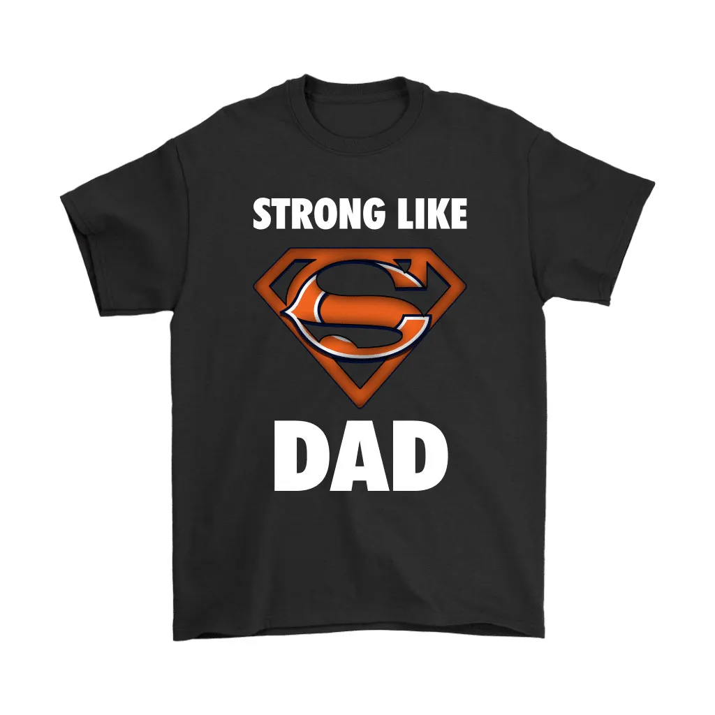 Chicago Bears Strong Like Dad Superman Nfl Men Women T-shirt, Hoodie, Sweatshirt