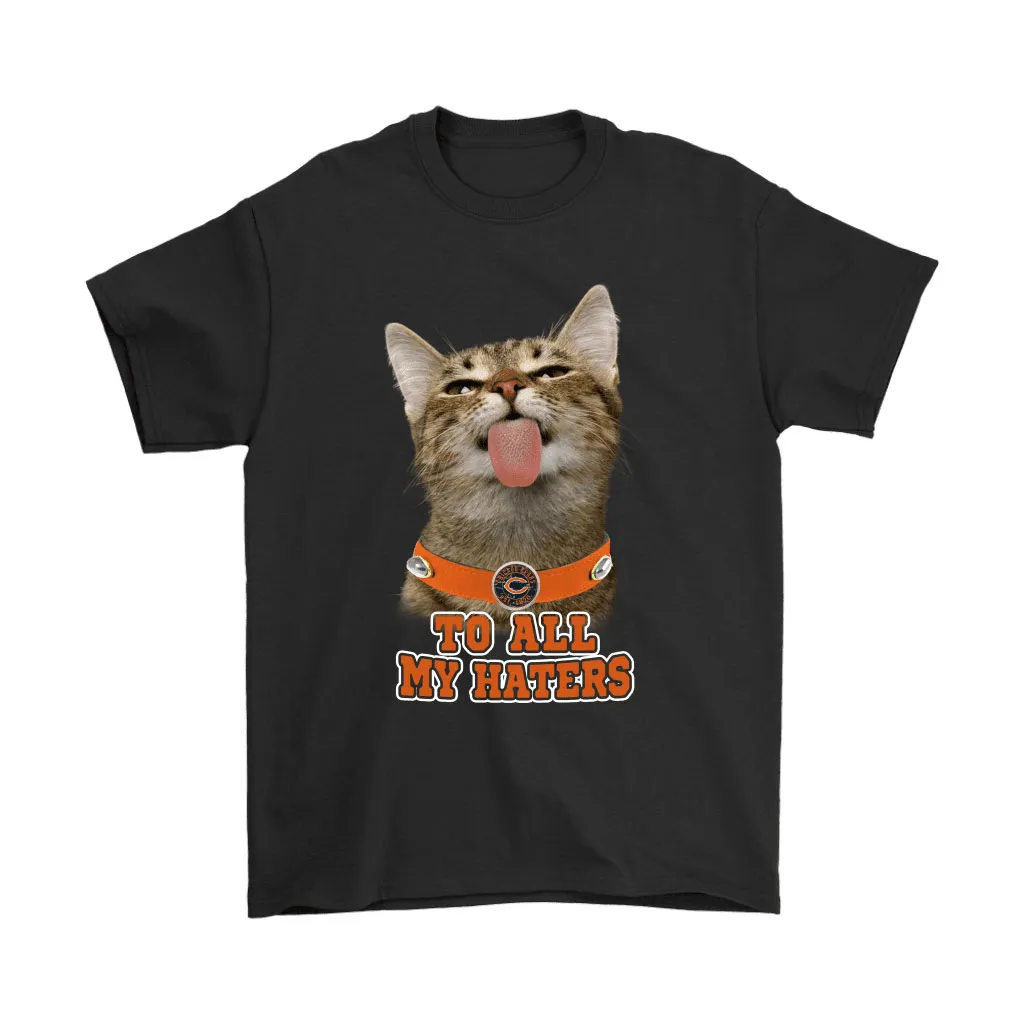 Chicago Bears To All My Haters Cat Pussy Lick Men Women T-shirt, Hoodie, Sweatshirt