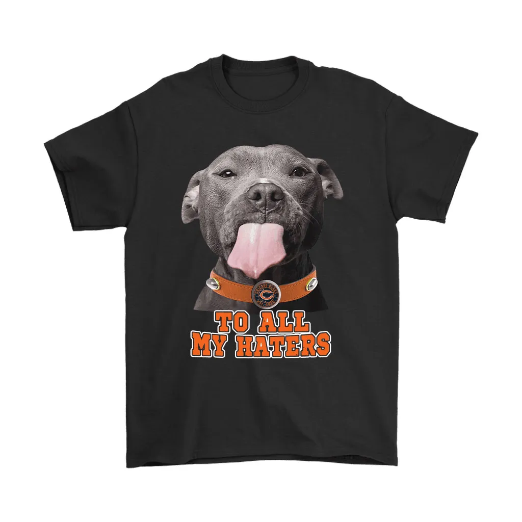 Chicago Bears To All My Haters Dog Licking Men Women T-shirt, Hoodie, Sweatshirt