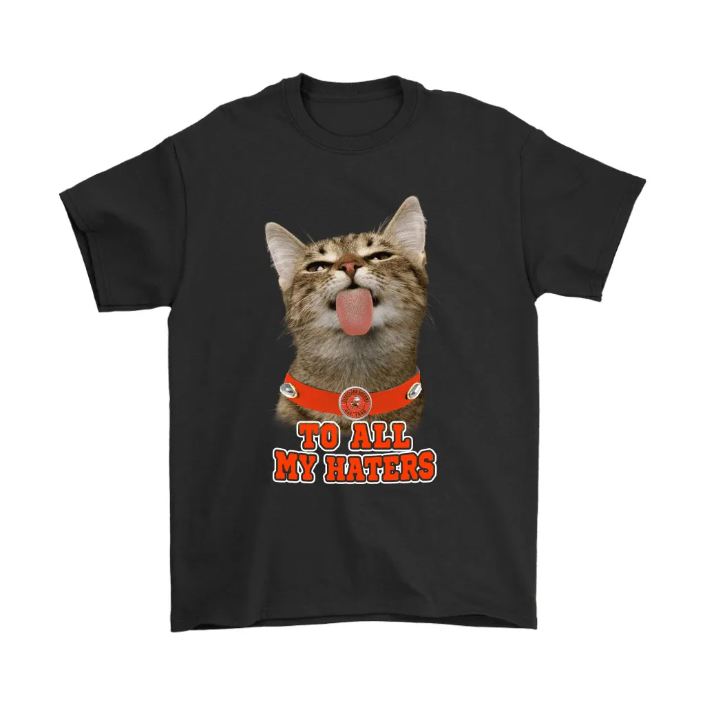 Cleveland Browns To All My Haters Cat Pussy Lick Men Women T-shirt, Hoodie, Sweatshirt