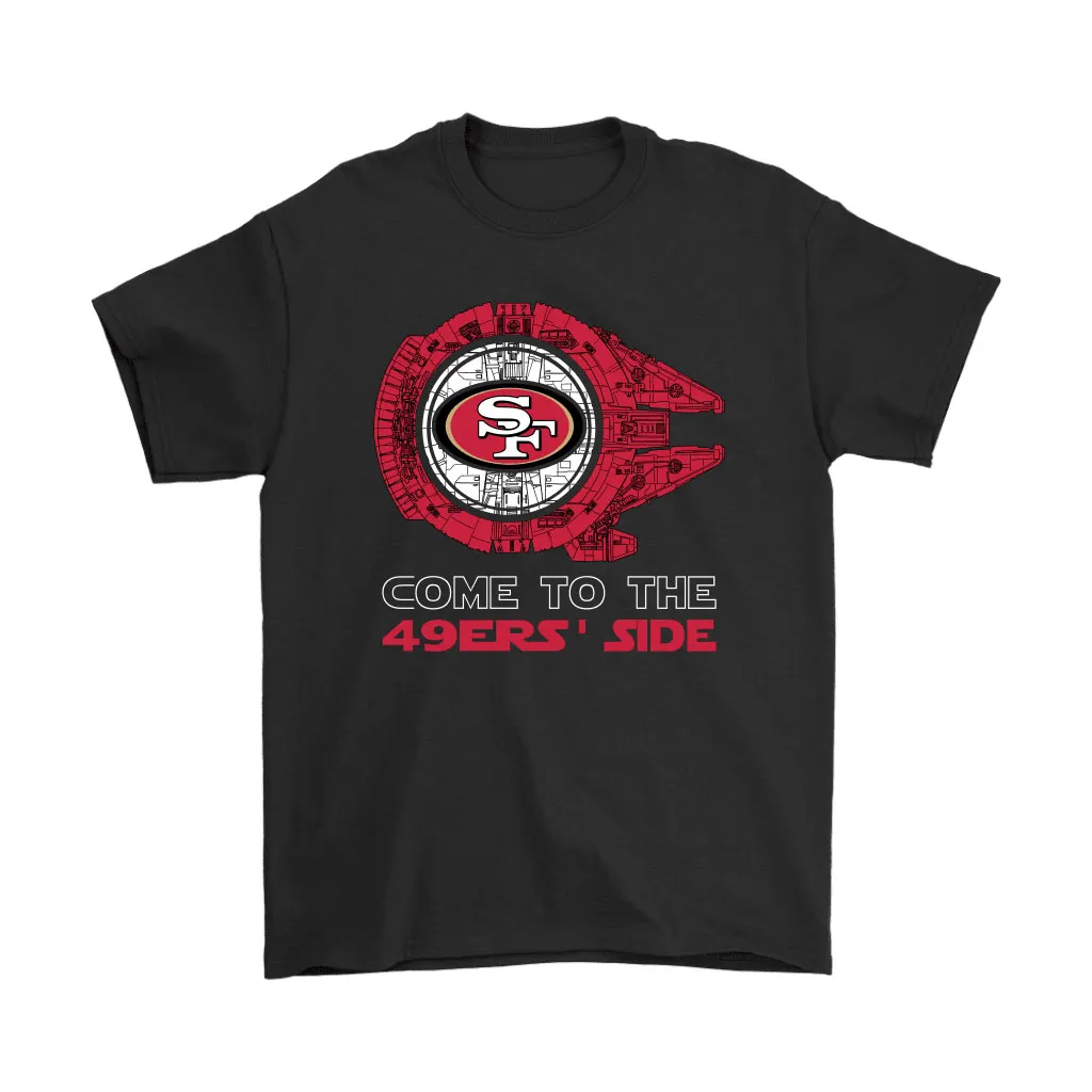 Come To The 49ers Side Star Wars X San Francisco 49ers Men Women T-shirt, Hoodie, Sweatshirt