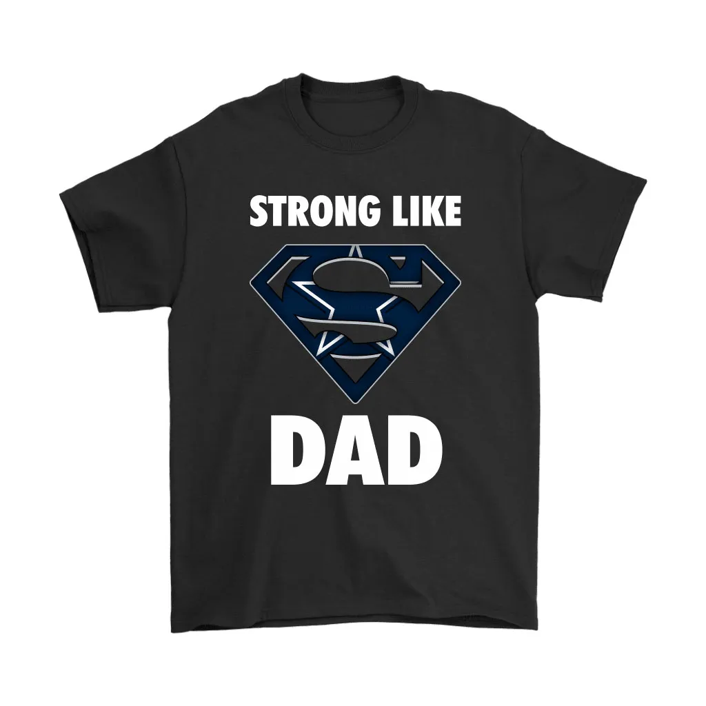 Dallas Cowboys Strong Like Dad Superman Nfl Men Women T-shirt, Hoodie, Sweatshirt