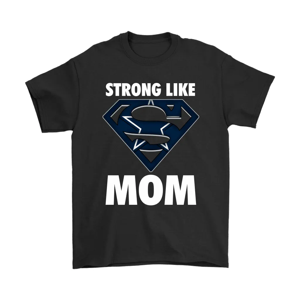 Dallas Cowboys Strong Like Mom Superwoman Nfl Men Women T-shirt, Hoodie, Sweatshirt