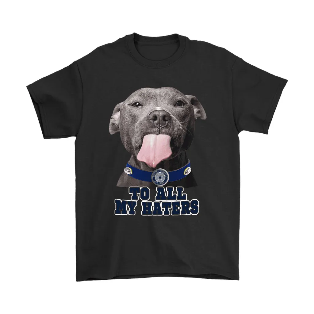 Dallas Cowboys To All My Haters Dog Licking Men Women T-shirt, Hoodie, Sweatshirt