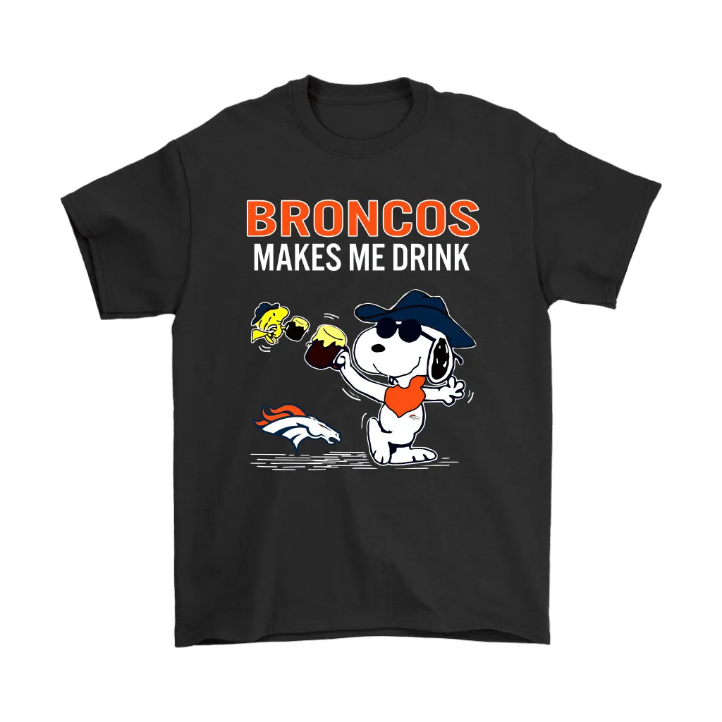 Denver Broncos Makes Me Drink Snoopy And Woodstock Men Women T-shirt, Hoodie, Sweatshirt