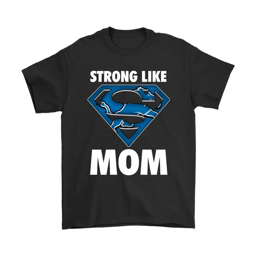 Detroit Lions Strong Like Mom Superwoman Nfl Men Women T-shirt, Hoodie, Sweatshirt