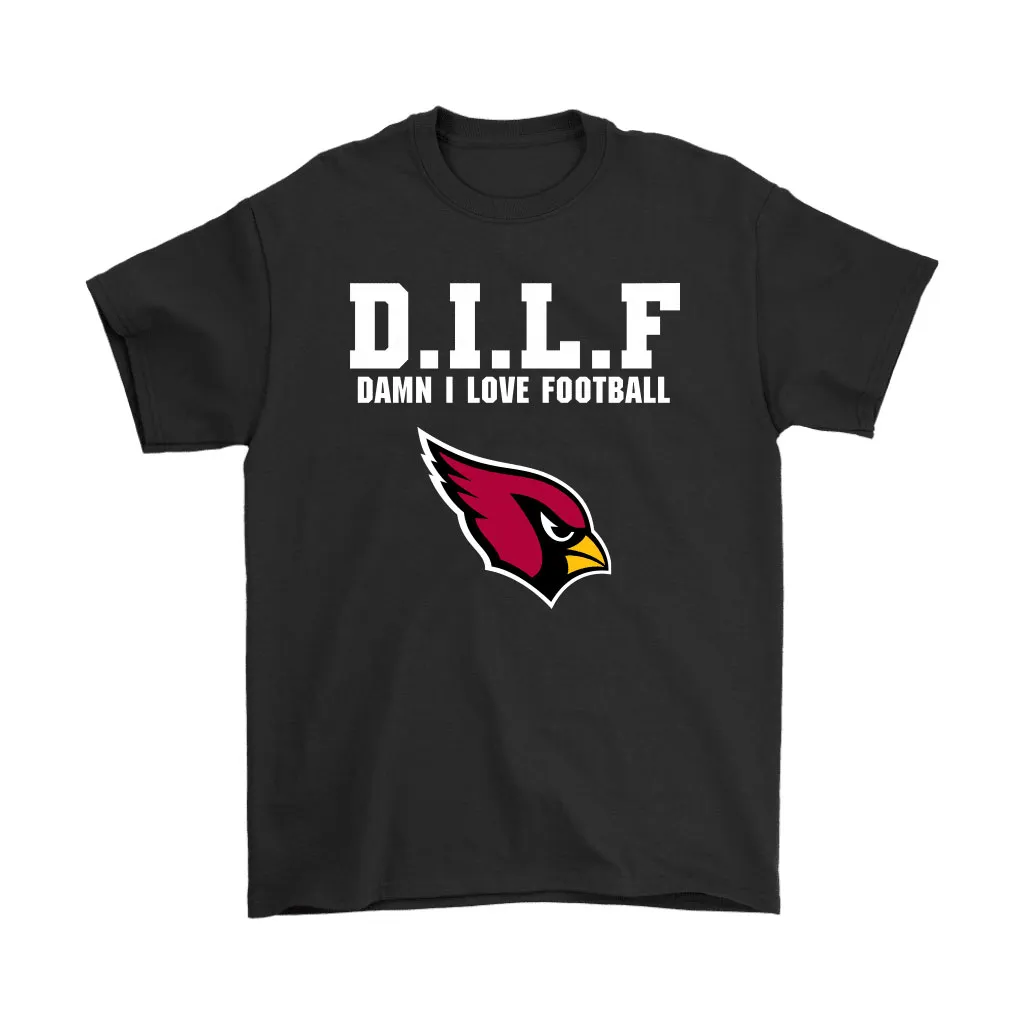 Dilf Damn I Love Football Arizona Cardinals Men Women T-shirt, Hoodie, Sweatshirt