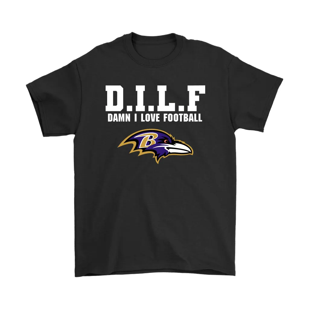 Dilf Damn I Love Football Baltimore Ravens Men Women T-shirt, Hoodie, Sweatshirt