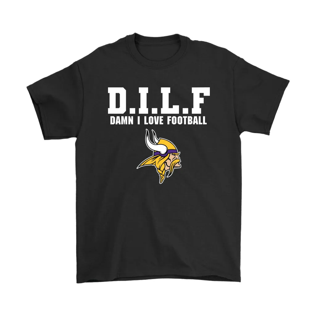 Dilf Damn I Love Football Minnesota Vikings Men Women T-shirt, Hoodie, Sweatshirt